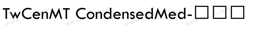 TwCenMT CondensedMed字体转换 TwCenMT CondensedMed字体转换